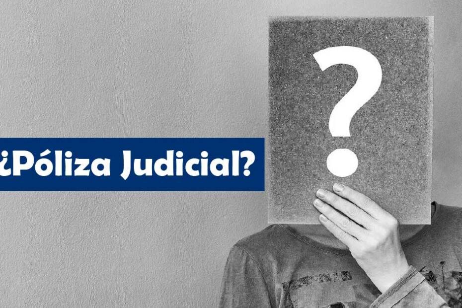 Cómo Funciona la Póliza Judicial, Todo el Proceso Bien Explicado 1 poliza judicial