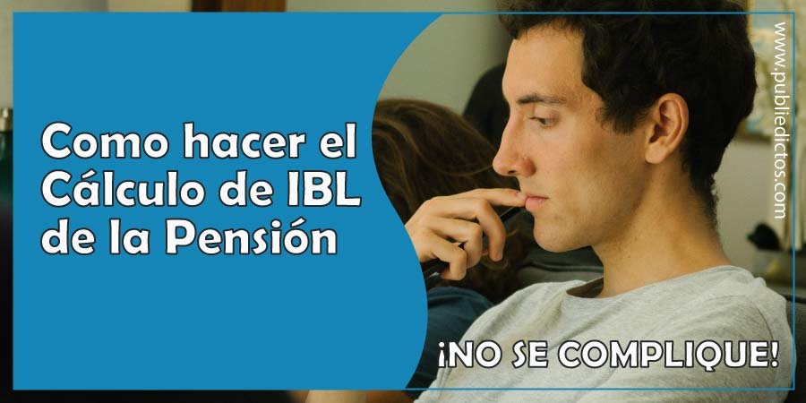 Cálculo de IBL Pensional: ¿Qué es y cómo se hace? 5 Cálculo de IBL pensional: ¿Qué es y cómo se hace?