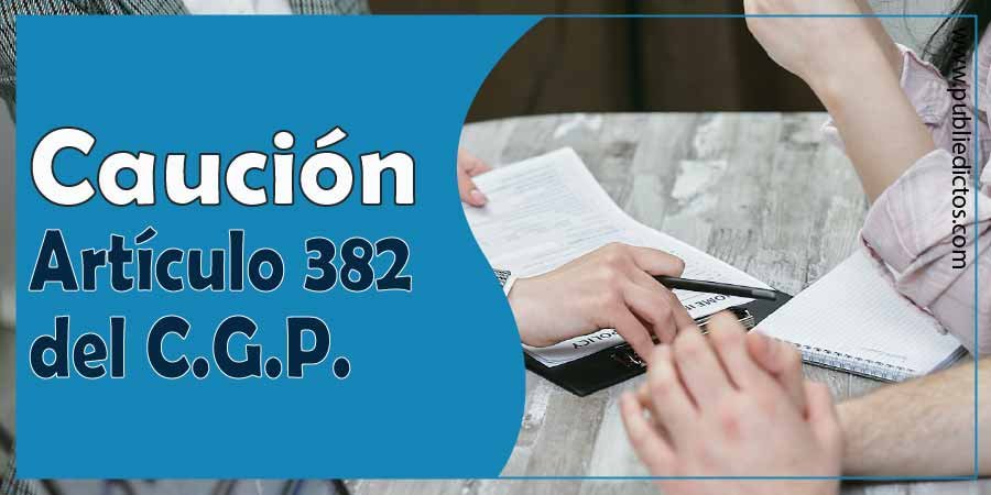 Caución del Artículo 382 del Código General del Proceso 1 Caución del artículo 382 del C.G.P.