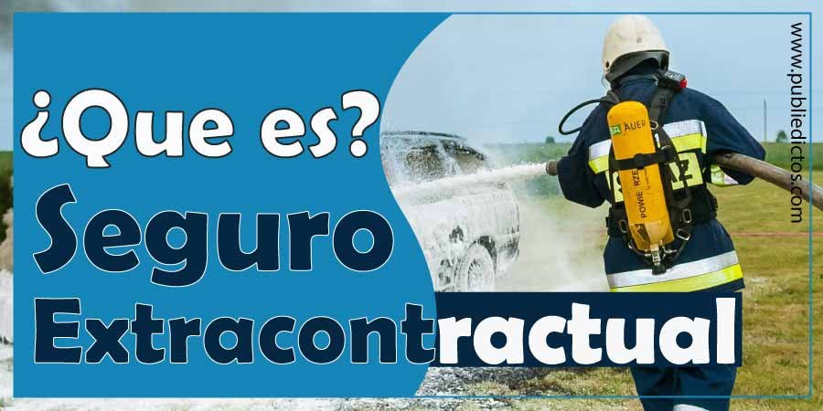 Qué es un Seguro Extracontractual