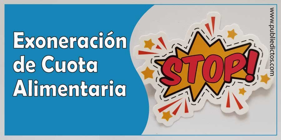 Exoneración de Cuota Alimentaria: Que es y 5 Causas para solicitarla 1 Exoneración de Cuota Alimentaria Que es y cómo se puede solicitar