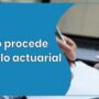 Cuando Aplica el Cálculo Actuarial: Todo lo que debe saber