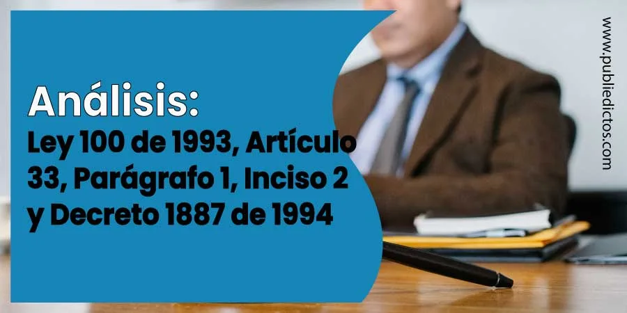 Ley 100 de 1993, Artículo 33, Parágrafo 1, Inciso 2 y Decreto 1887 de 1994 4 Ley 100 de 1993, Artículo 33, Parágrafo 1, Inciso 2 y Decreto 1887 de 1994