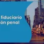 Encargo fiduciario de caución penal: qué es, cómo funciona y cuanto es.